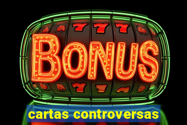 cartas controversas